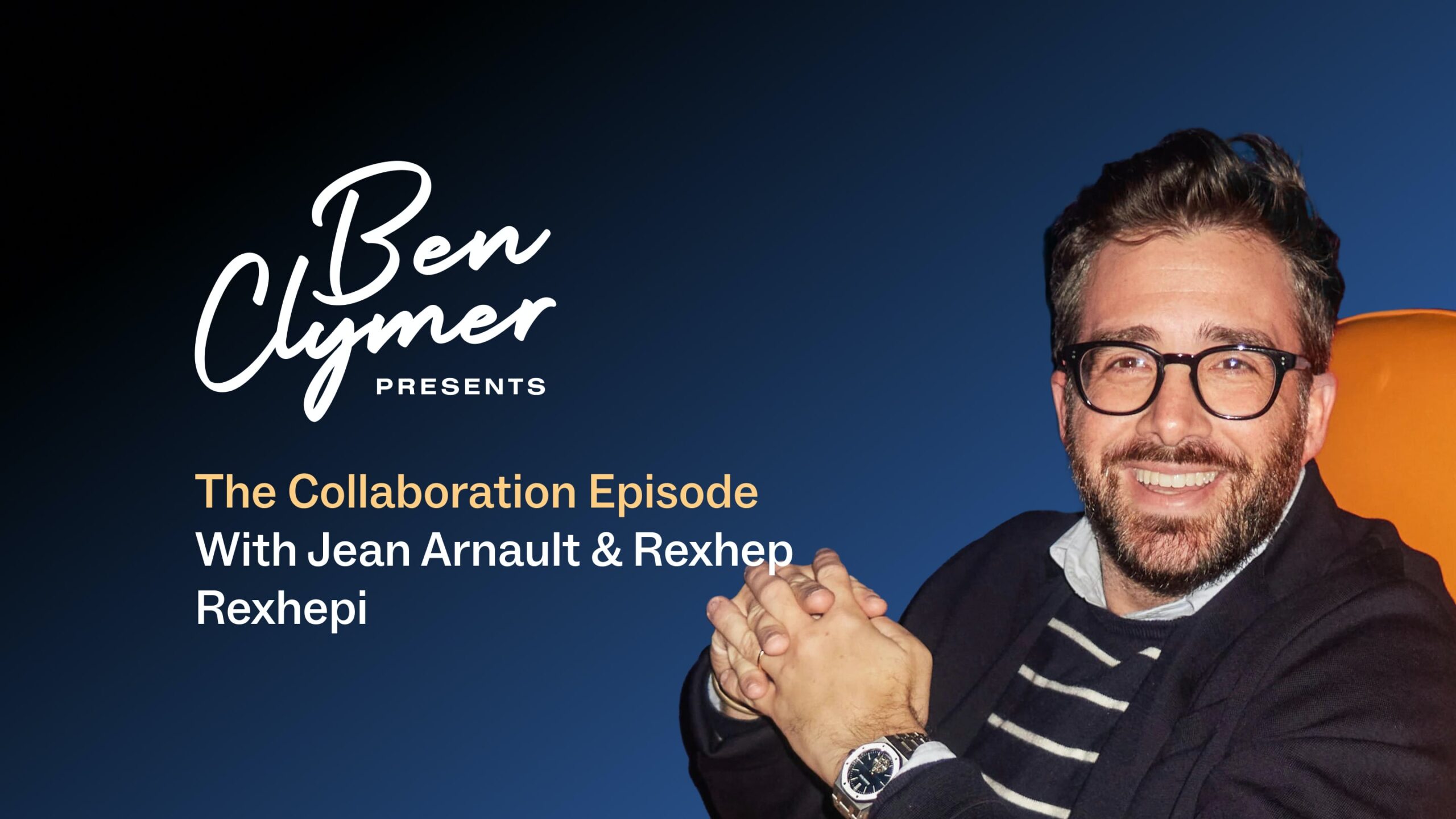 Ben Clymer Presents: Ep. 01 – The Collaboration Episode With Jean Arnault And Rexhep Rexhepi