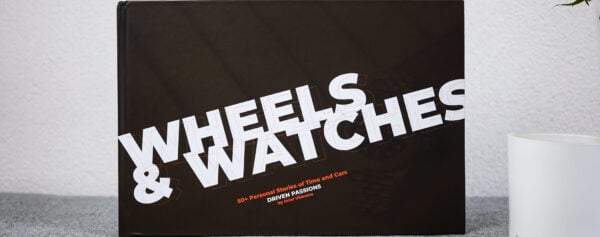 Book Review – Wheels & Watches, A Book for and by Car Enthusiasts and Watch Aficionados
