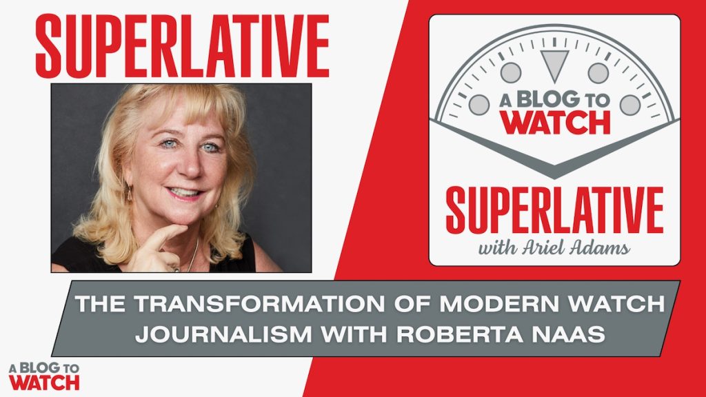 Superlative Podcast:  Roberta Naas On The Transformation Of Time, Watches, Journalism
