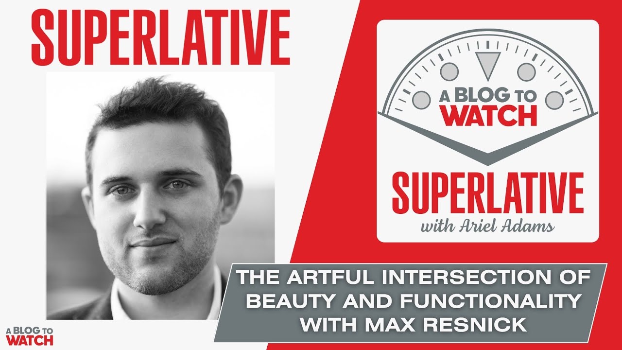 The SUPERLATIVE Podcast: The Artful Intersection Of Beauty And Functionality With Max Resnick