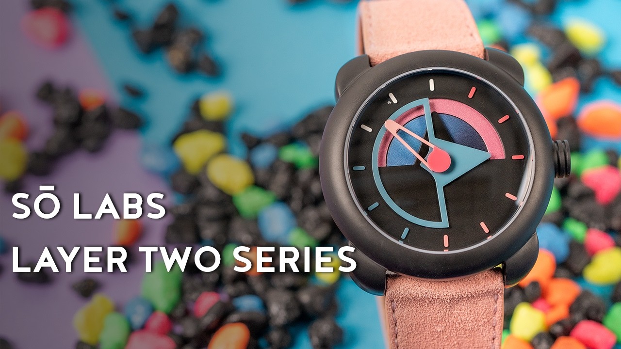 [VIDEO] Funky Watchmaking from a Small Brand You Should Know – Sō Labs Layer Two Series