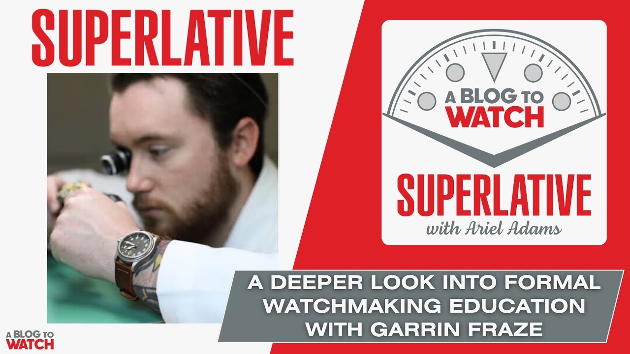 The SUPERLATIVE Podcast: A Deeper Look Into Formal Watchmaking Education With Garrin Fraze