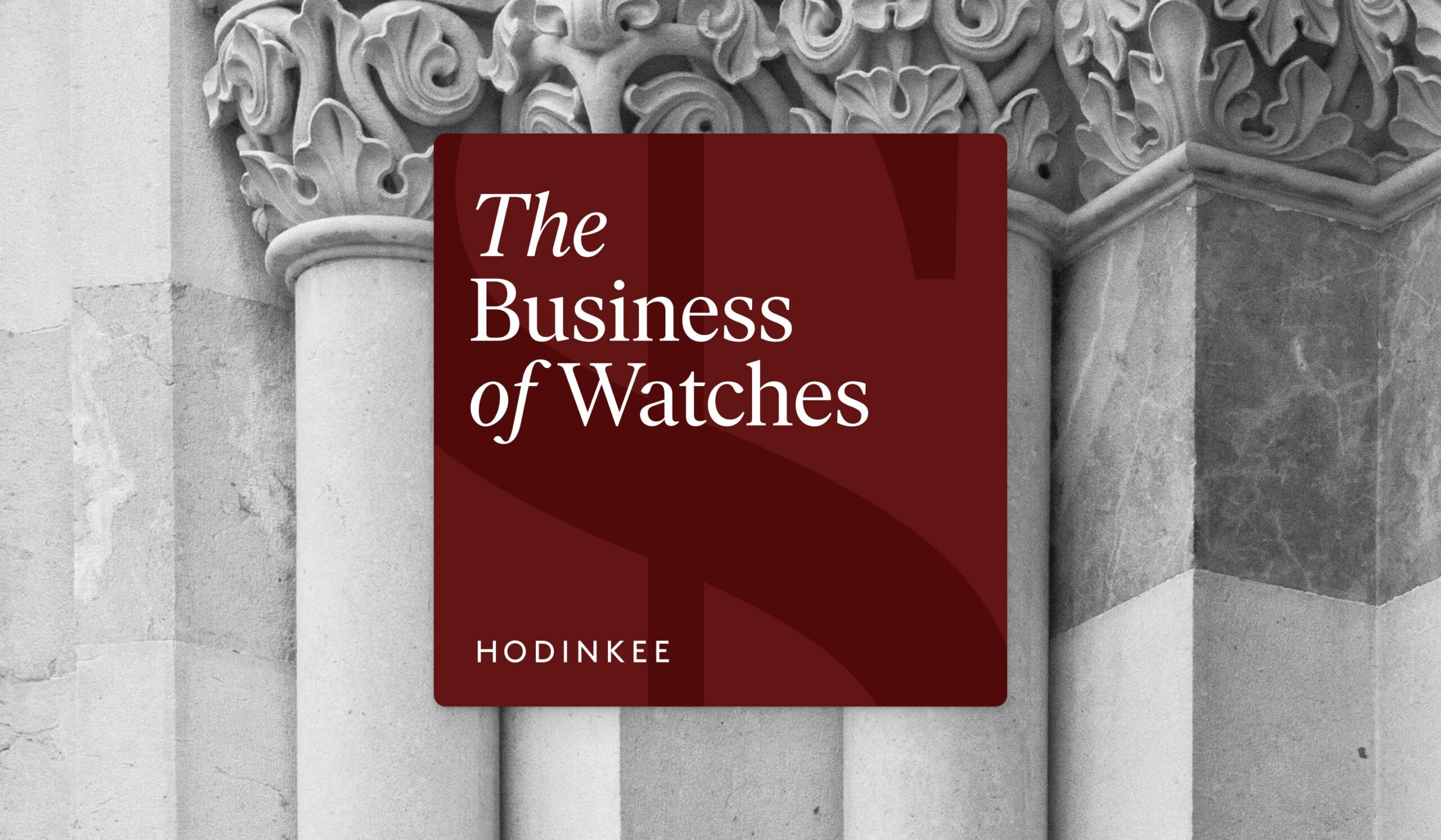 Introducing: The Business of Watches, A Brand New Podcast Series Launching Tomorrow