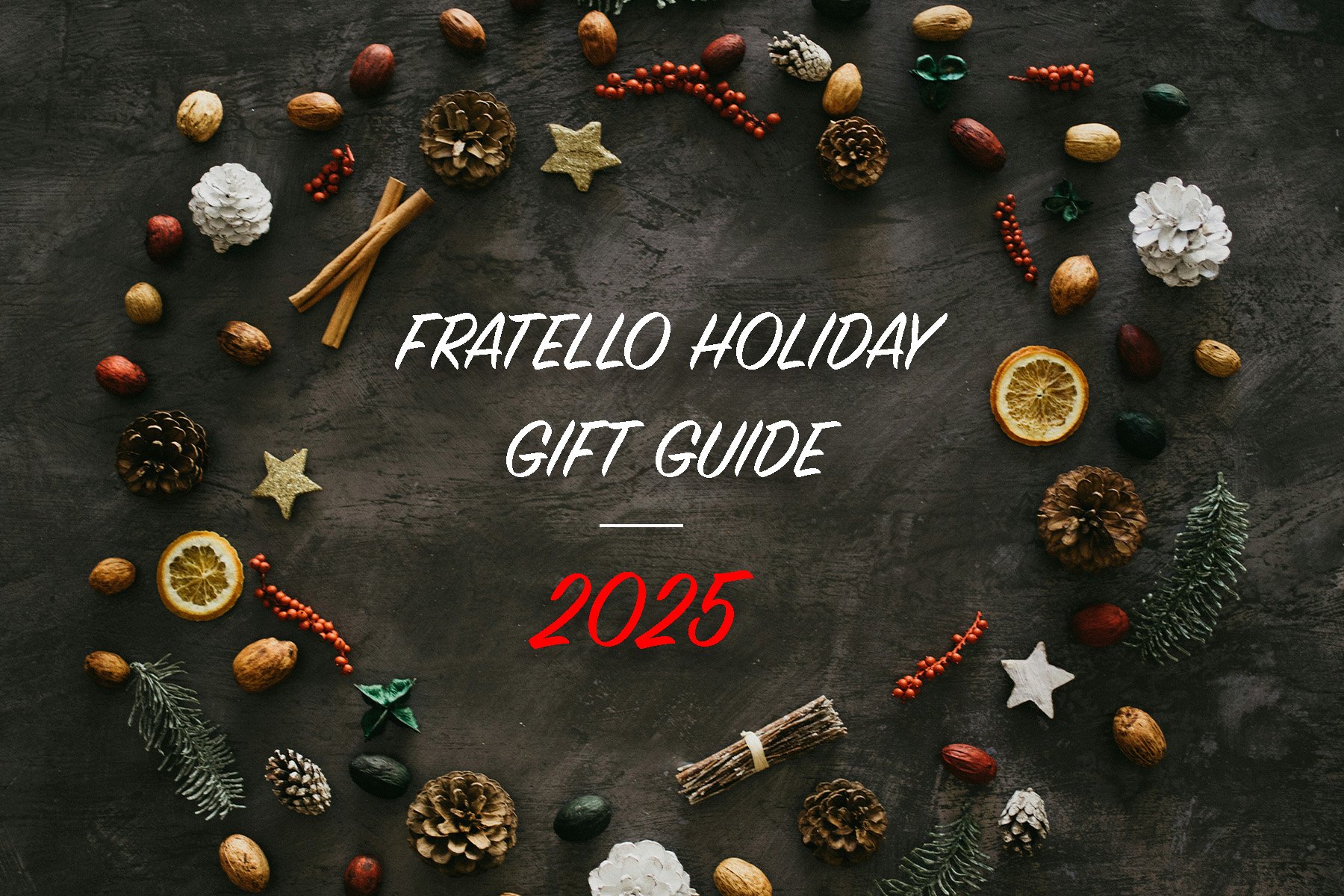 The Fratello Holiday Gift Guide 2025