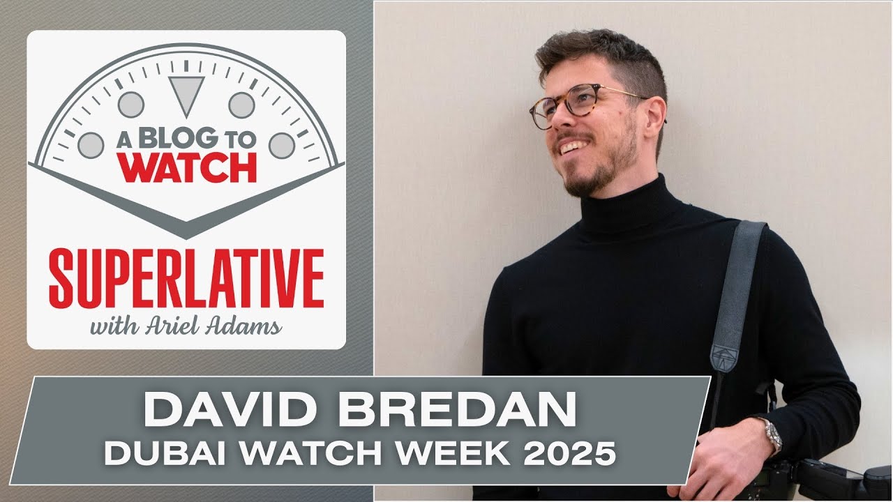 The SUPERLATIVE Podcast: Dubai Watch Week 2025 With David Bredan — What The Watch Industry Can Learn From This Event