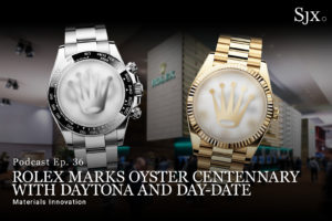 SJX Podcast: Rolex Marks Oyster Centenary with Daytona and Day-Date