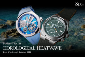 SJX Podcast: Horological Heatwave